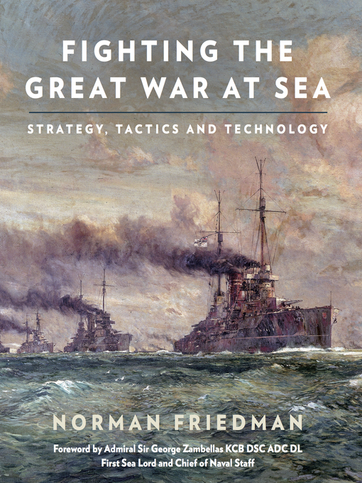 Title details for Fighting the Great War at Sea by Norman Friedman PhD. - Available
